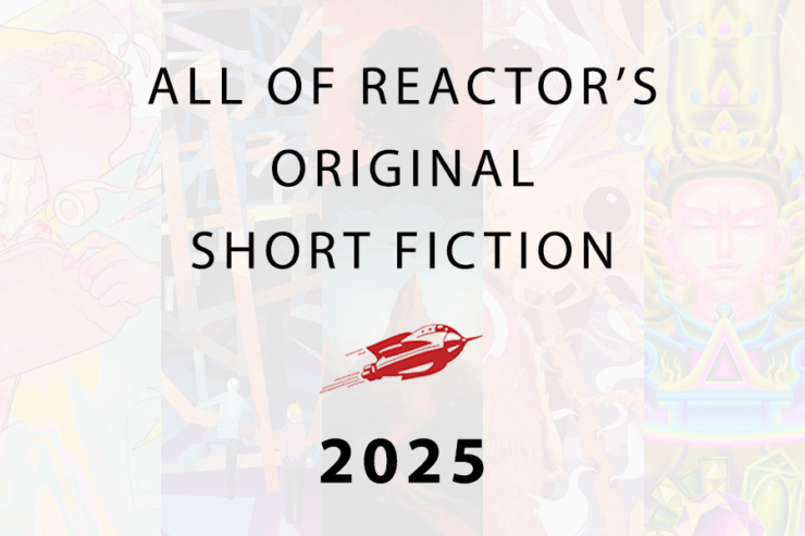 thumbnail for All of Reactor's Original Short Fiction from 2025